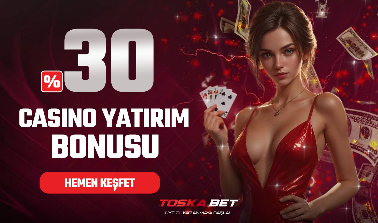 %30 CASİNO YATIRIM BONUSU
